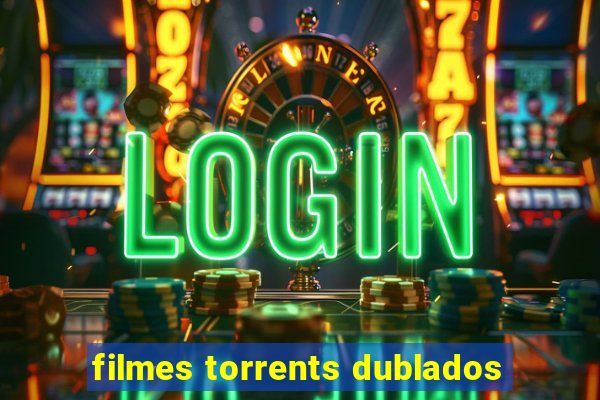 filmes torrents dublados